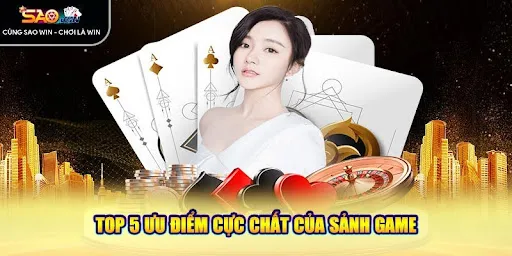 Top 5 ưu điểm cực chất của sảnh game